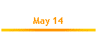 May 14